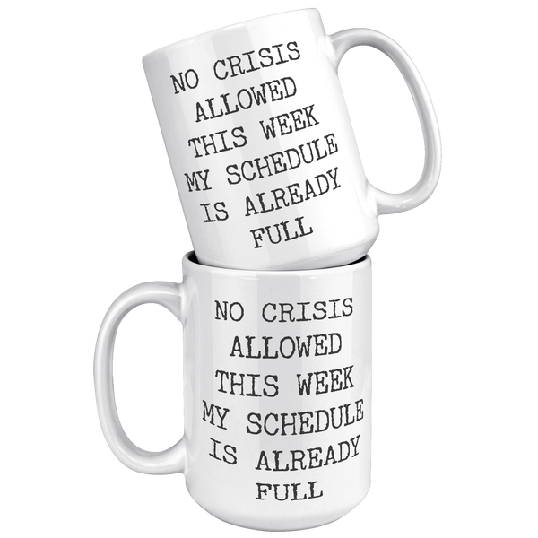 Funny_Coworker_Mug_No_Crisis_Allowed_Thi_15oz_White_Stacked_Mockup.png