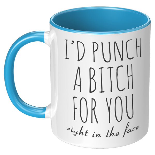 Funny Gift for Best Friend BFF Mug I'd Punch a Bitch for You Two-Toned Coffee Cup