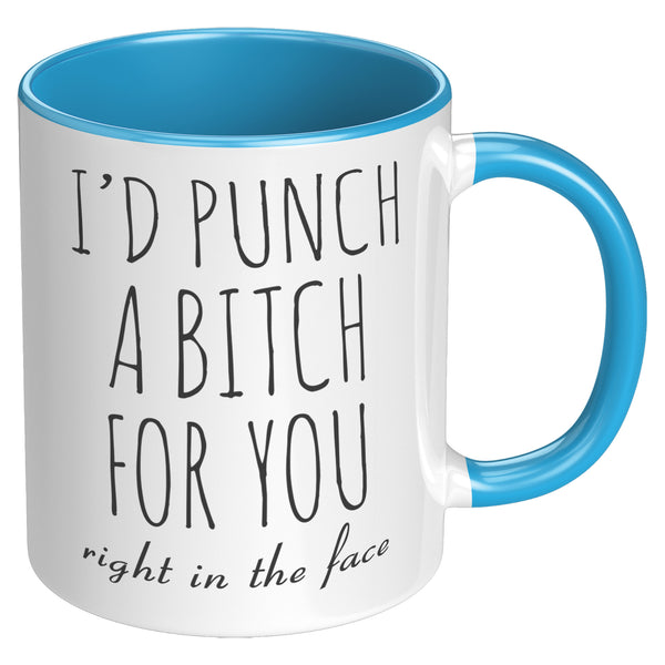 Funny Gift for Best Friend BFF Mug I'd Punch a Bitch for You Two-Toned Coffee Cup