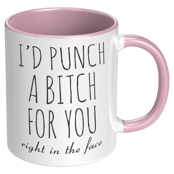 Funny Gift for Best Friend BFF Mug I'd Punch a Bitch for You Two-Toned Coffee Cup