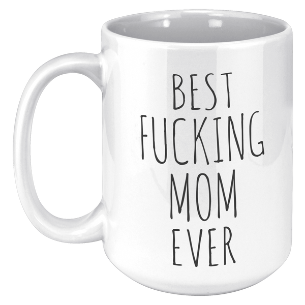 Funny_Mothers_Day_Mugs_Best_Fucking_Mom_15oz_White_LH_Mockup.png