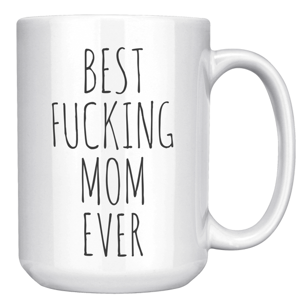 Funny_Mothers_Day_Mugs_Best_Fucking_Mom_15oz_White_RH_Mockup.png