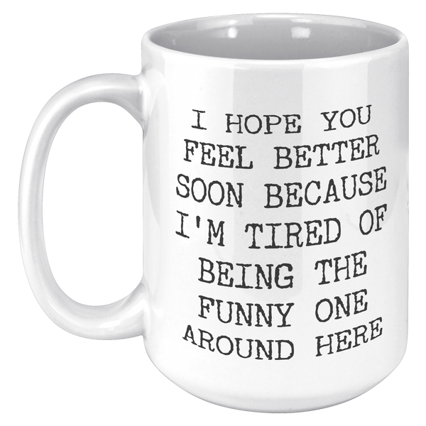 Get_Well_Soon_Gift_Get_Well_Soon_Funny_15oz_White_LH_Mockup.png
