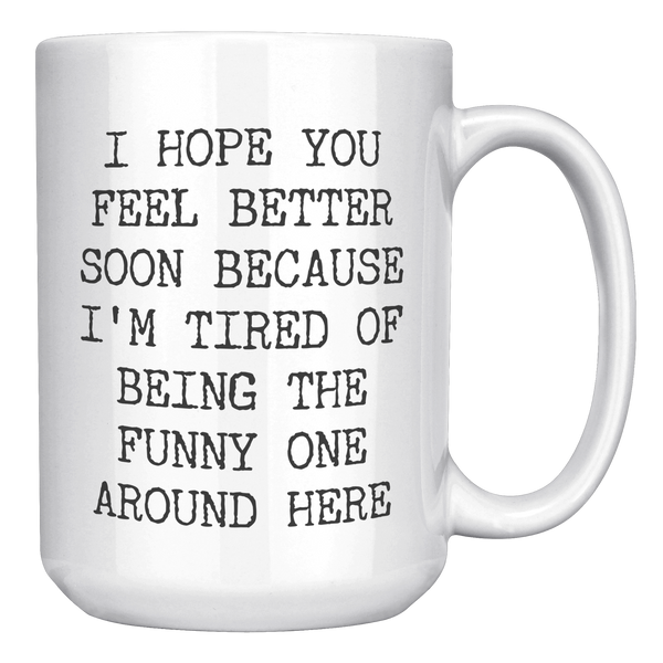 Get_Well_Soon_Gift_Get_Well_Soon_Funny_15oz_White_RH_Mockup.png