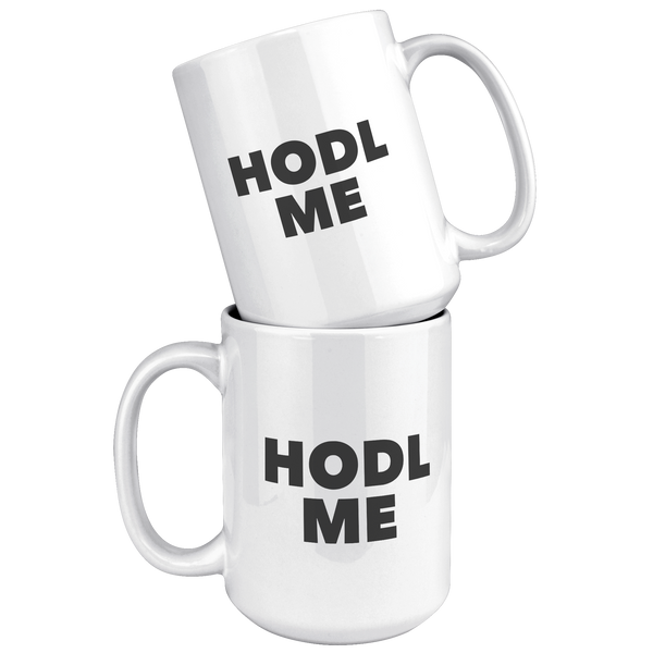 Gotta_HODL_Cup_Bitcoin_HODL_ME_Coffee_Mu_15oz_White_Stacked_Mockup.png