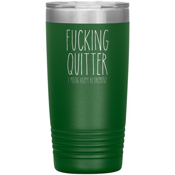 Happy_Retirement_Gift_Fucking_Quitter_Tu_20oz_Tumbler_Green_Mockup.png