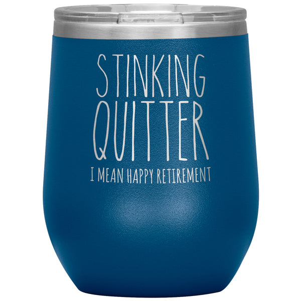 Happy Retirement Gift Stinking Quitter Wine Tumbler Just Retired Gift Funny Sarcastic for Coworker 12oz BPA Free