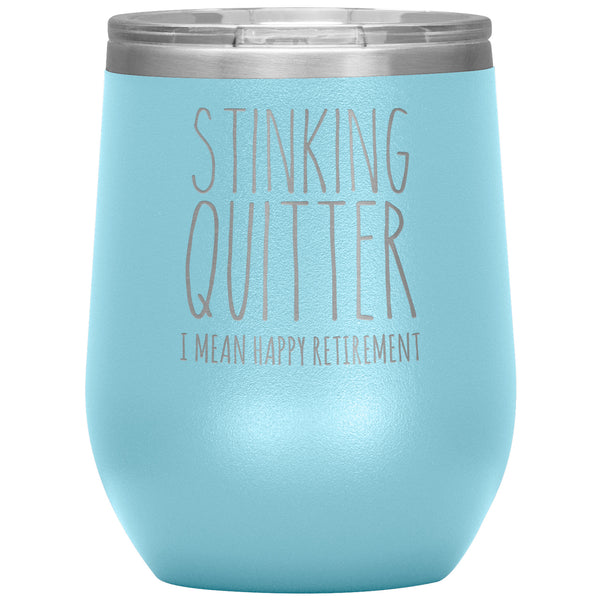 Happy Retirement Gift Stinking Quitter Wine Tumbler Just Retired Gift Funny Sarcastic for Coworker 12oz BPA Free