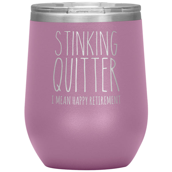 Happy Retirement Gift Stinking Quitter Wine Tumbler Just Retired Gift Funny Sarcastic for Coworker 12oz BPA Free