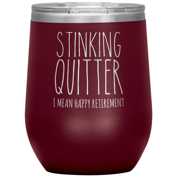 Happy Retirement Gift Stinking Quitter Wine Tumbler Just Retired Gift Funny Sarcastic for Coworker 12oz BPA Free