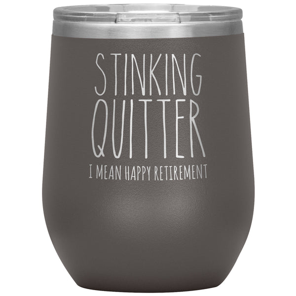 Happy Retirement Gift Stinking Quitter Wine Tumbler Just Retired Gift Funny Sarcastic for Coworker 12oz BPA Free