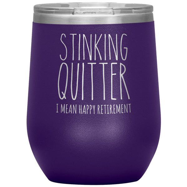 Happy Retirement Gift Stinking Quitter Wine Tumbler Just Retired Gift Funny Sarcastic for Coworker 12oz BPA Free