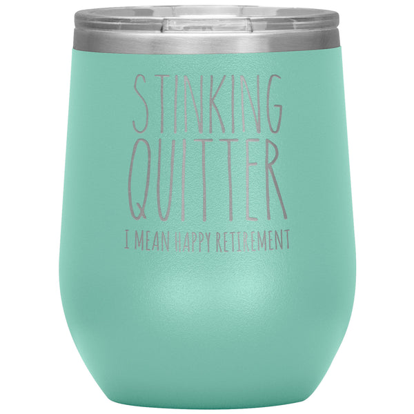 Happy Retirement Gift Stinking Quitter Wine Tumbler Just Retired Gift Funny Sarcastic for Coworker 12oz BPA Free