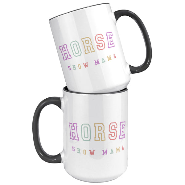 Horse show mom, equestrian mom, horse mug, horse mom, horse mama, horse coffee cup, horse gifts