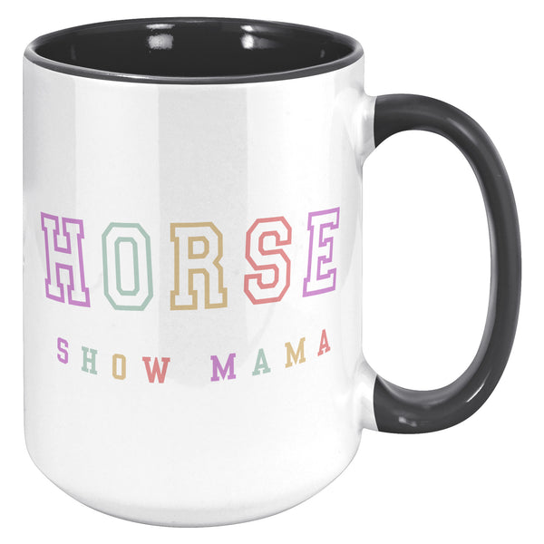 Horse show mom, equestrian mom, horse mug, horse mom, horse mama, horse coffee cup, horse gifts