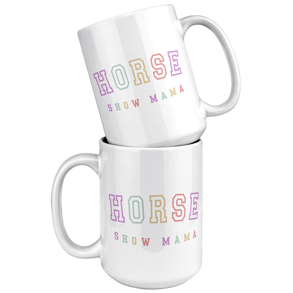 Horse show mom, equestrian mom, horse mug, horse mom, horse mama, horse coffee cup, horse gifts