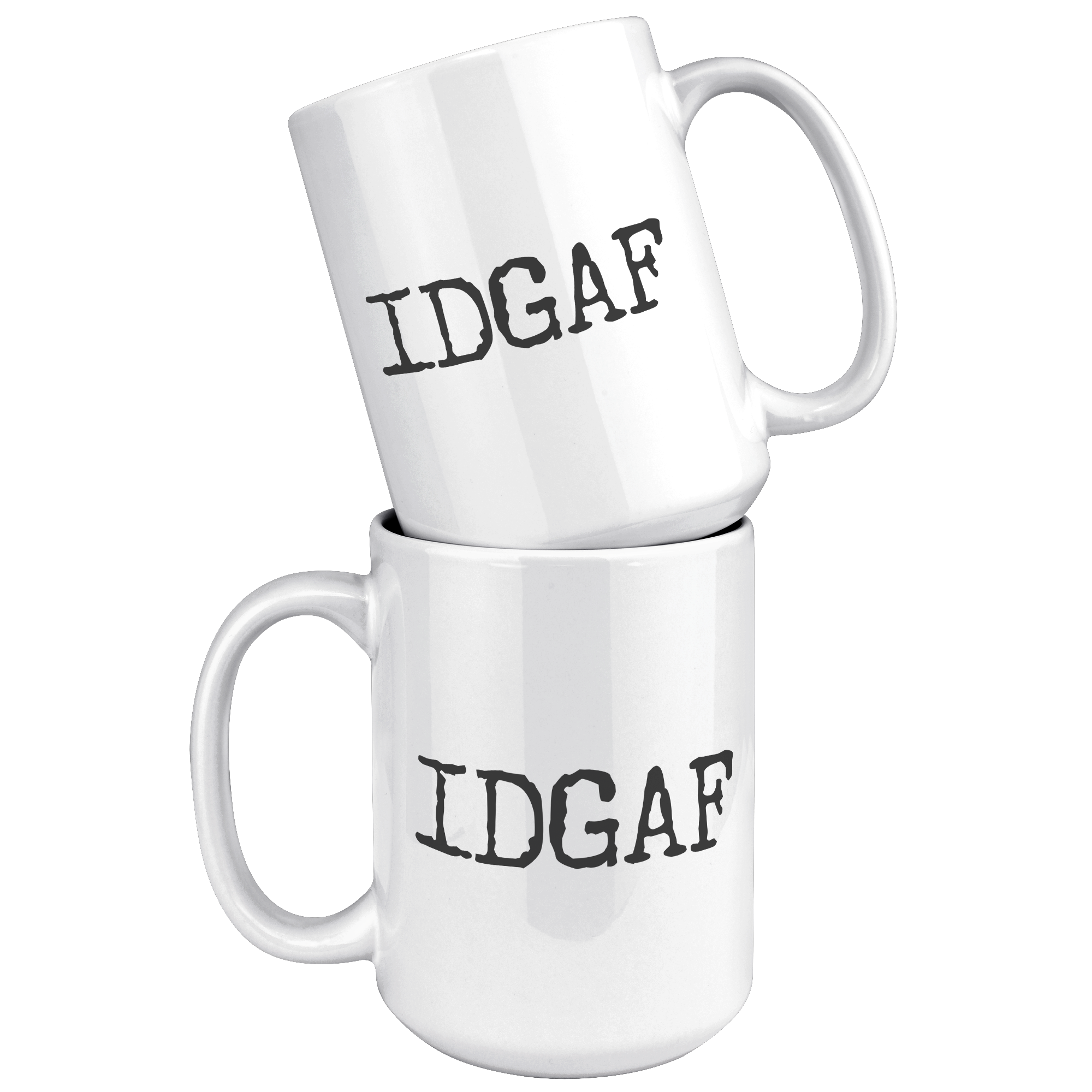 IDGAF_Mug_Cup_Funny_Sarcastic_Coffee_Mug_15oz_White_Stacked_Mockup.png