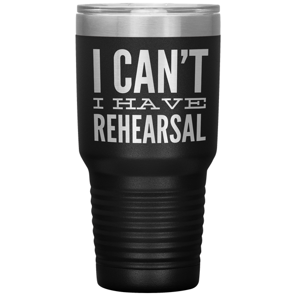 I_Cant_I_Have_Rehearsal_Tumbler_Funny_A_30oz_Tumbler_Black_Mockup.png