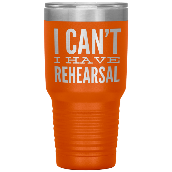 I_Cant_I_Have_Rehearsal_Tumbler_Funny_A_30oz_Tumbler_Orange_Mockup.png