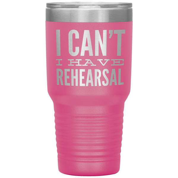 I_Cant_I_Have_Rehearsal_Tumbler_Funny_A_30oz_Tumbler_Pink_Mockup.png