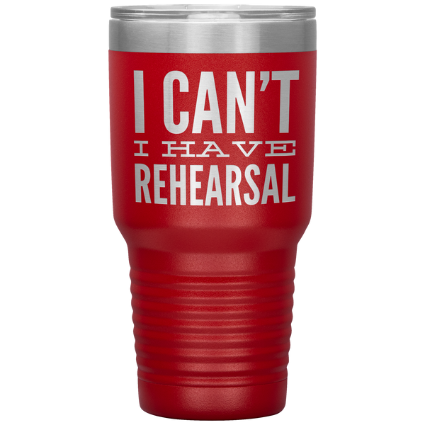 I_Cant_I_Have_Rehearsal_Tumbler_Funny_A_30oz_Tumbler_Red_Mockup.png