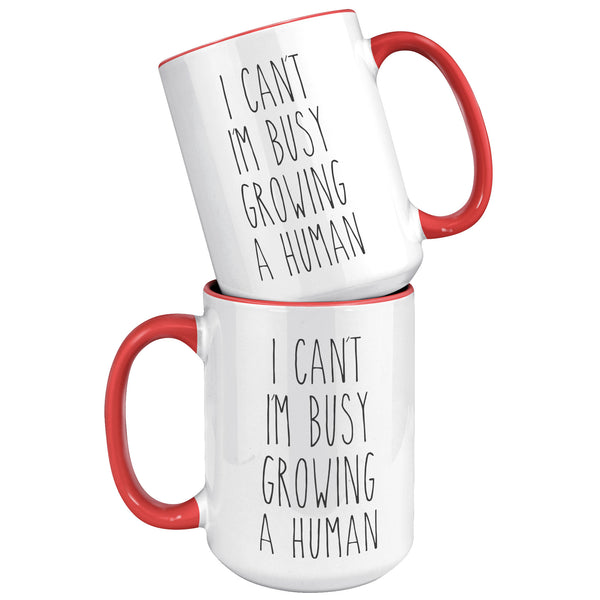 I Can't I'm Busy Growing a Human Mug Pregnancy Gift