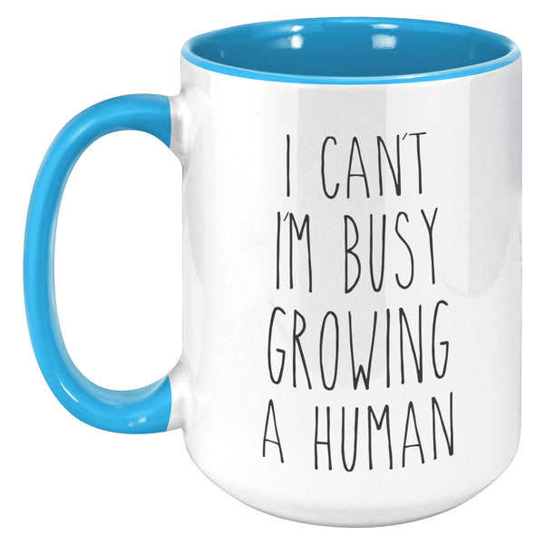 I Can't I'm Busy Growing a Human Mug Pregnancy Gift