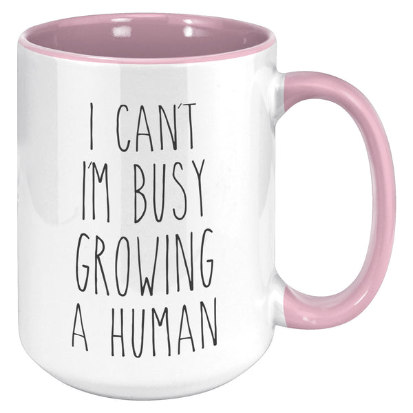 I Can't I'm Busy Growing a Human Mug Pregnancy Gift