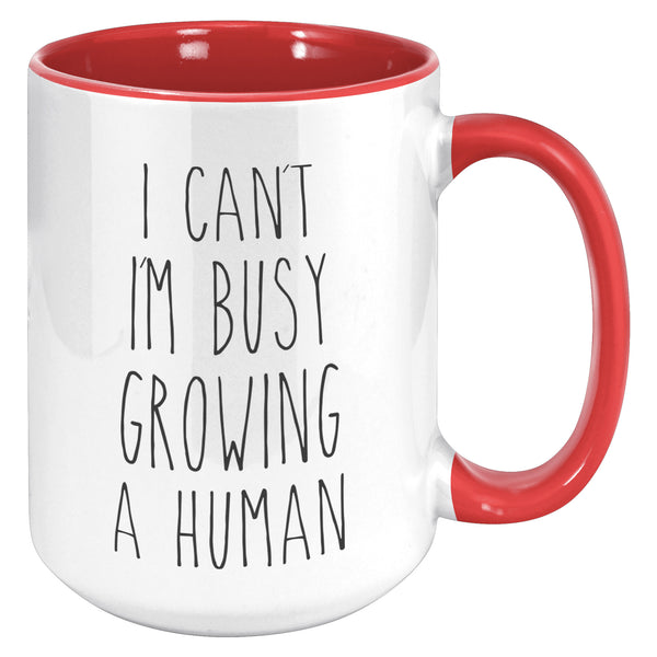 I Can't I'm Busy Growing a Human Mug Pregnancy Gift
