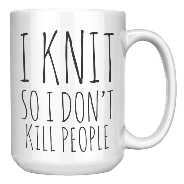 I_Knit_So_I_Dont_Kill_People_Mug_Funny__15oz_White_RH_Mockup.png