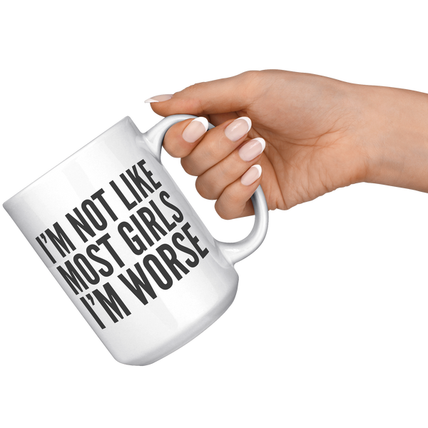 Im_Not_Like_Most_Girls_Im_Worse_Mug_Co_15oz_White_RH_Model_Mockup.png