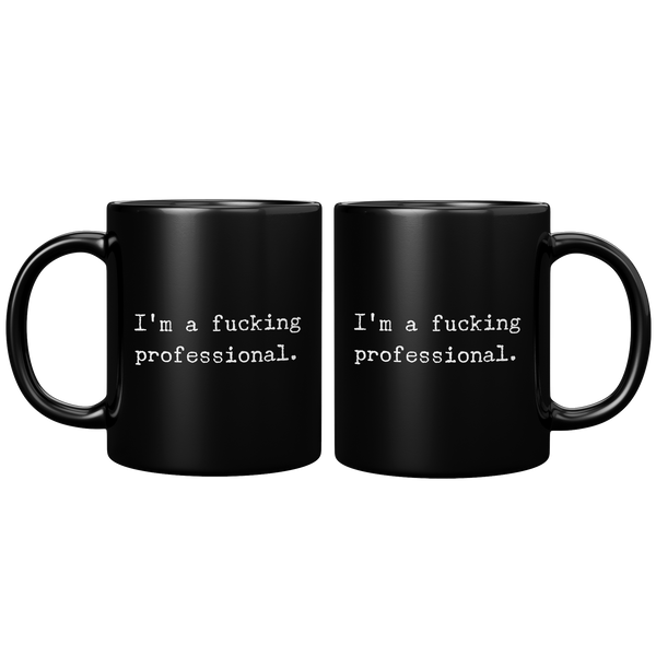 Im_a_Fucking_Professional_Black_Ceramic_11oz_Black_FrontBack_Mockup.png