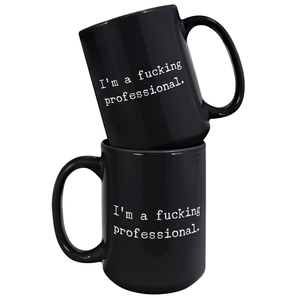 Im_a_Fucking_Professional_Black_Ceramic_15oz_Black_Stacked_Mockup.png