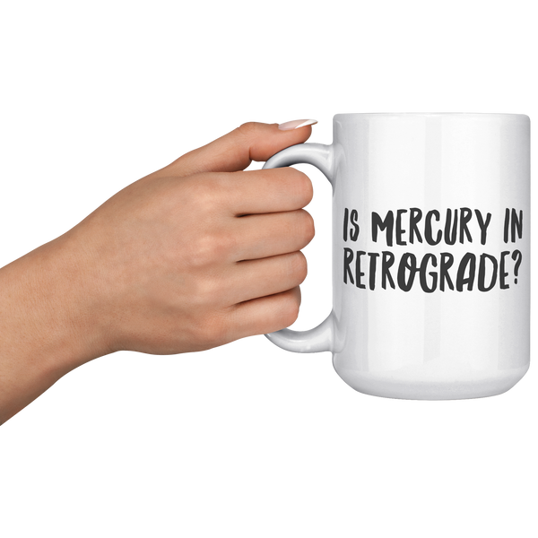 Is_Mercury_in_Retrograde_Funny_Coffee_M_15oz_White_LH_Model_Mockup.png