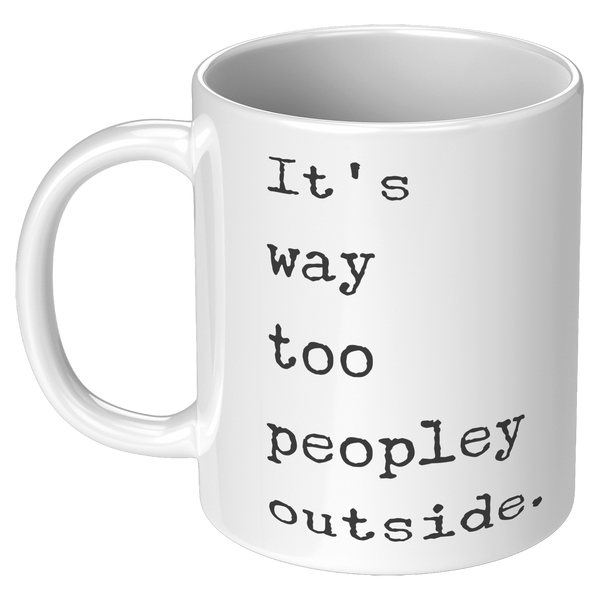 Its_Too_Peopley_Mug_Its_Way_Too_Peopley_11oz_White_LH_Mockup.png