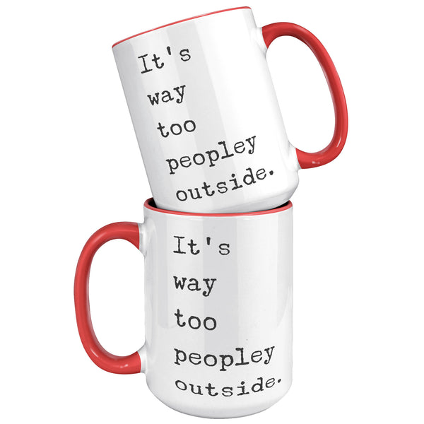 It's Too Peopley Outside Coffee Mug Ceramic Tea Coffee Cup Introvert Gift Ideas Introvert Mug It's Way Too Peopley Outside Mug