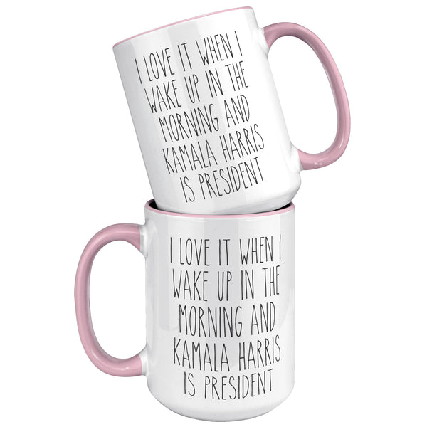Madam President Mug, Kamala Harris Mug, I Love it When I Wake Up in the Morning and Kamala Harris is President Coffee Cup Gift
