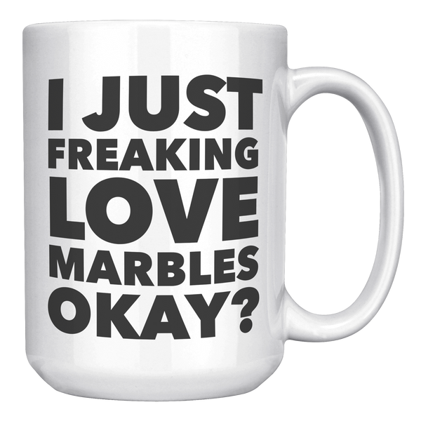 Marble_Collector_Gifts_I_Just_Freaking_L_15oz_White_RH_Mockup.png