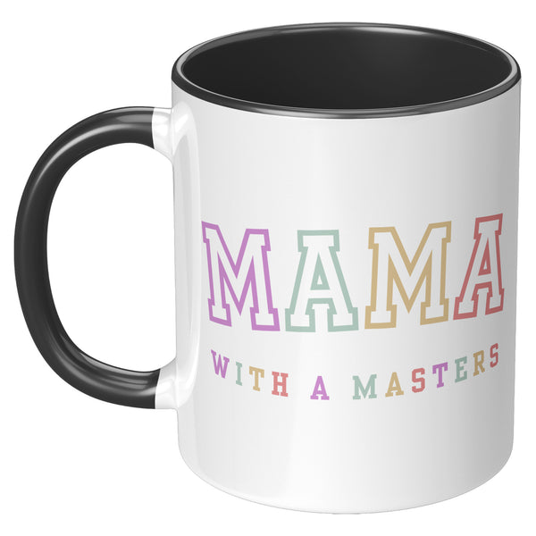 Masters Degree Gift, Masters Graduation, Masters Degree Gifts, Masters Mug, Mother's Day Gift, Mug for Mom, Mama with a Masters Coffee Cup