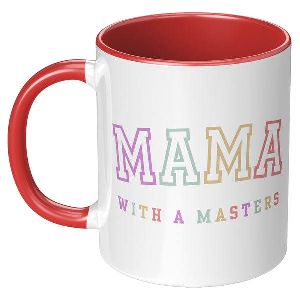 Masters Degree Gift, Masters Graduation, Masters Degree Gifts, Masters Mug, Mother's Day Gift, Mug for Mom, Mama with a Masters Coffee Cup