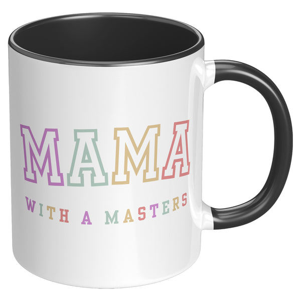 Masters Degree Gift, Masters Graduation, Masters Degree Gifts, Masters Mug, Mother's Day Gift, Mug for Mom, Mama with a Masters Coffee Cup