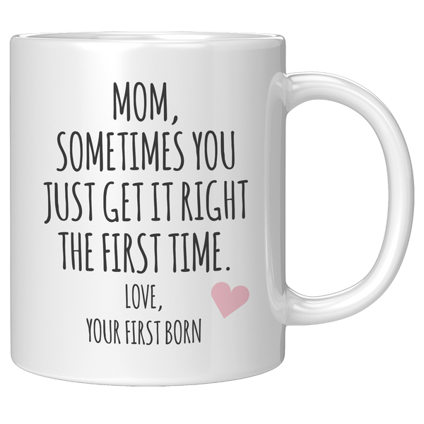 Mom_Sometimes_You_Just_Get_It_Right_The_11oz_White_RH_Mockup.png