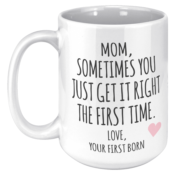 Mom_Sometimes_You_Just_Get_It_Right_The_15oz_White_LH_Mockup.png