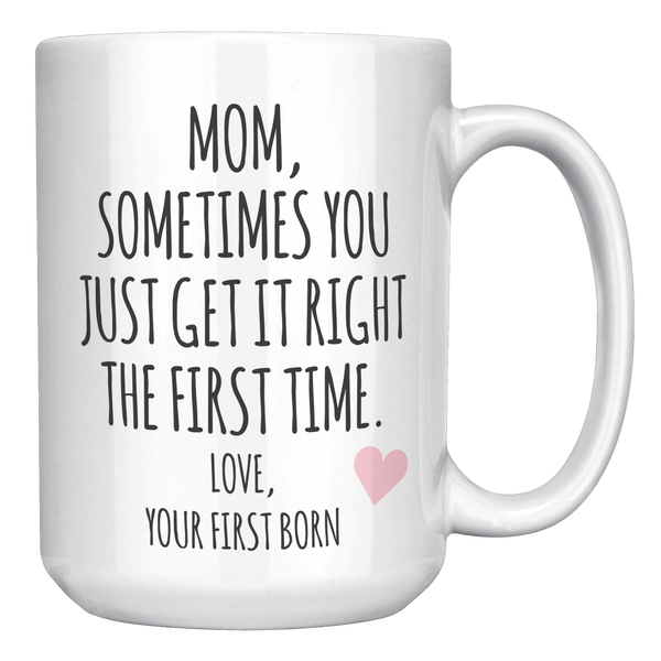Mom_Sometimes_You_Just_Get_It_Right_The_15oz_White_RH_Mockup.png