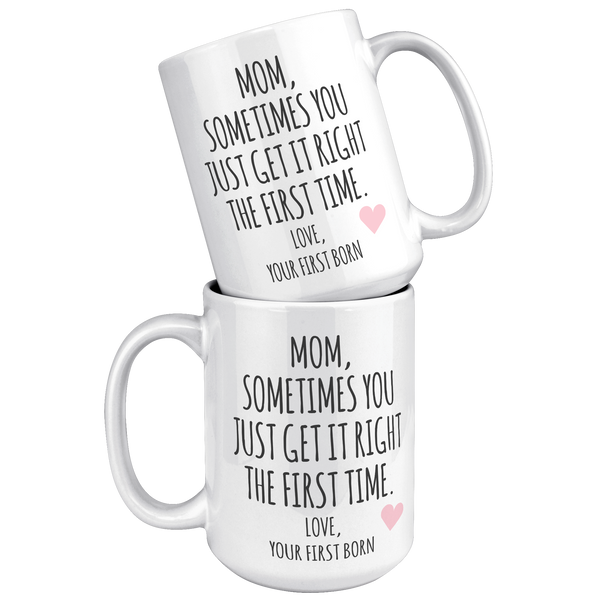 Mom_Sometimes_You_Just_Get_It_Right_The_15oz_White_Stacked_Mockup.png