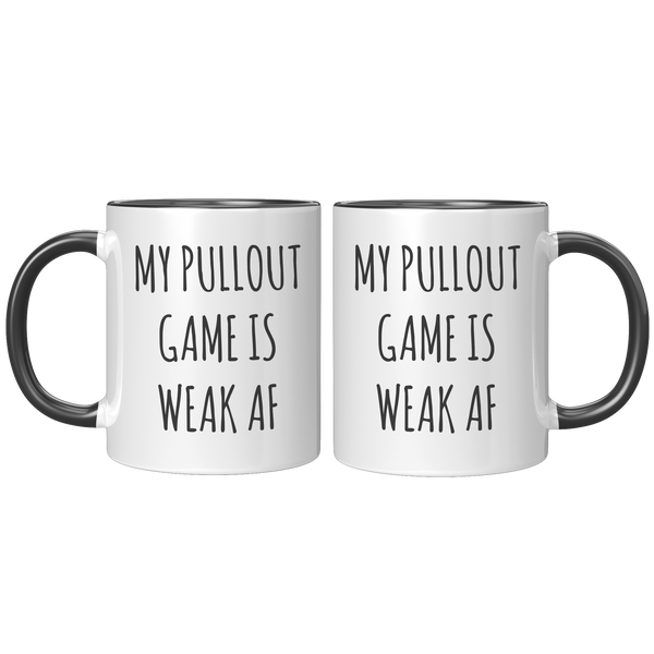 My_Pullout_Game_is_Weak_AF_Mug_Funny_New_FrontBack_Black_Mockup.png