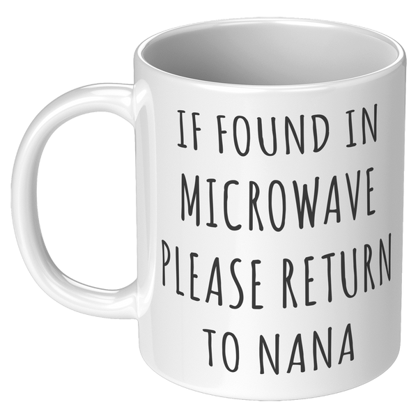 Nana_Mug_If_Found_in_Microwave_Please_Re_11oz_White_LH_Mockup.png
