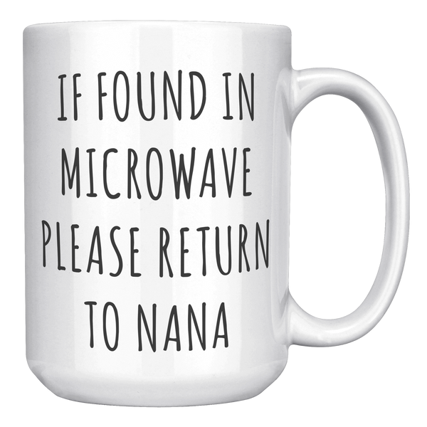 Nana_Mug_If_Found_in_Microwave_Please_Re_15oz_White_RH_Mockup.png