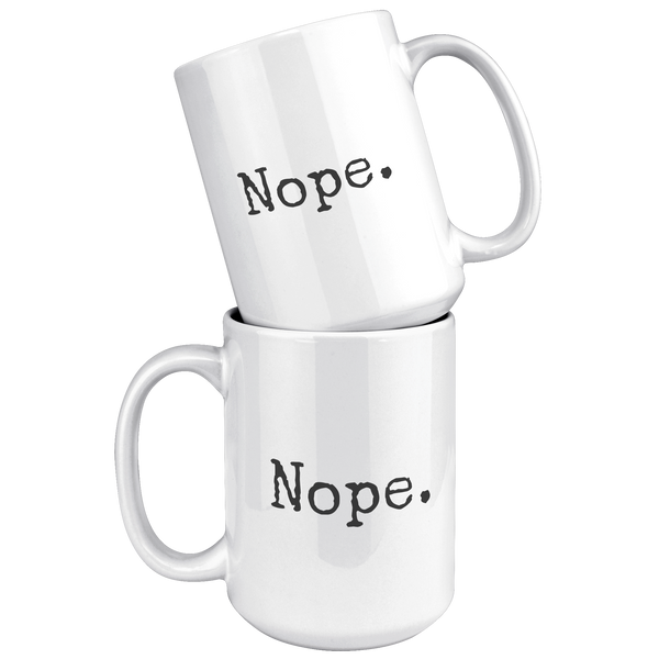 Nope_Mug_15oz_White_Stacked_Mockup.png