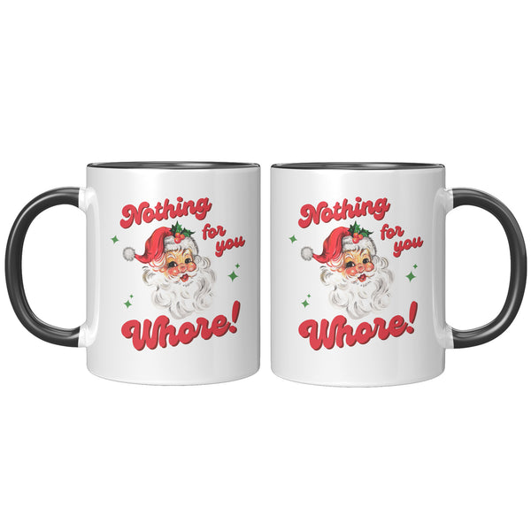 Nothing for You Whore Mug, Boo You Whore, Funny Christmas Mug, Rude Mugs, Holiday Coffee Cup